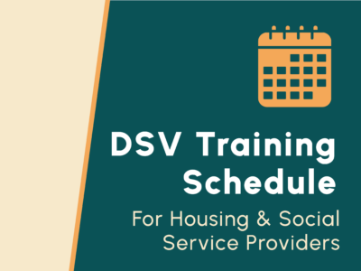 Beige background on left and teal background on right separated by an orange trim divider. Orange graphic of a calendar. Text: DSV Training Schedule. For Housing and Social Service Providers.
